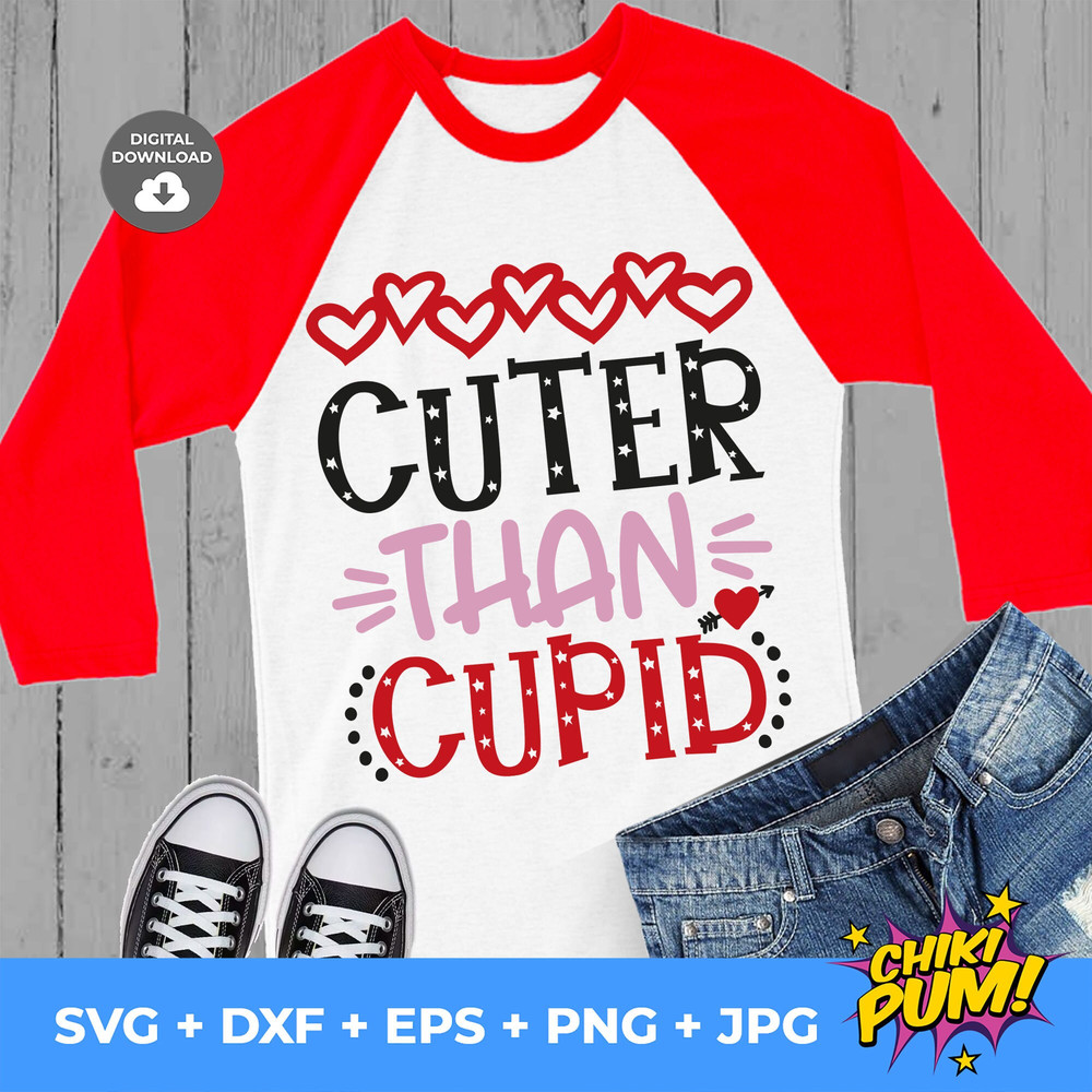 Cuter than Cupid svg, Valentine's day svg, Funny Valentine day, DIY Valentine Tshirt - 2.jpg
