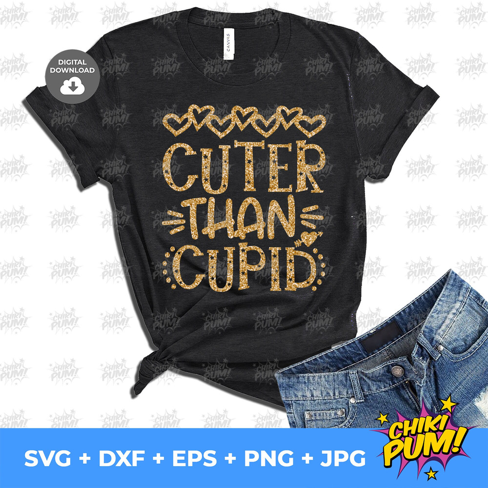 Cuter than Cupid svg, Valentine's day svg, Funny Valentine day, DIY Valentine Tshirt - 5.jpg