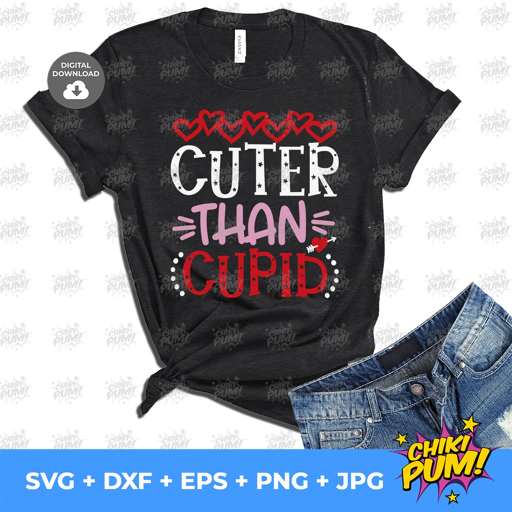 Cuter than Cupid svg, Valentine's day svg, Funny Valentine day, DIY Valentine Tshirt - 6.jpg