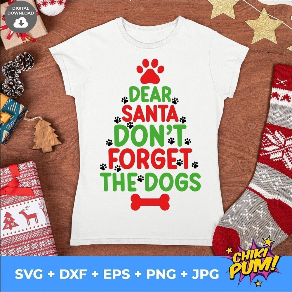 Dear Santa don't forget the dogs SVG, Dog Christmas SVG, Funny Christmas svg - 1.jpg