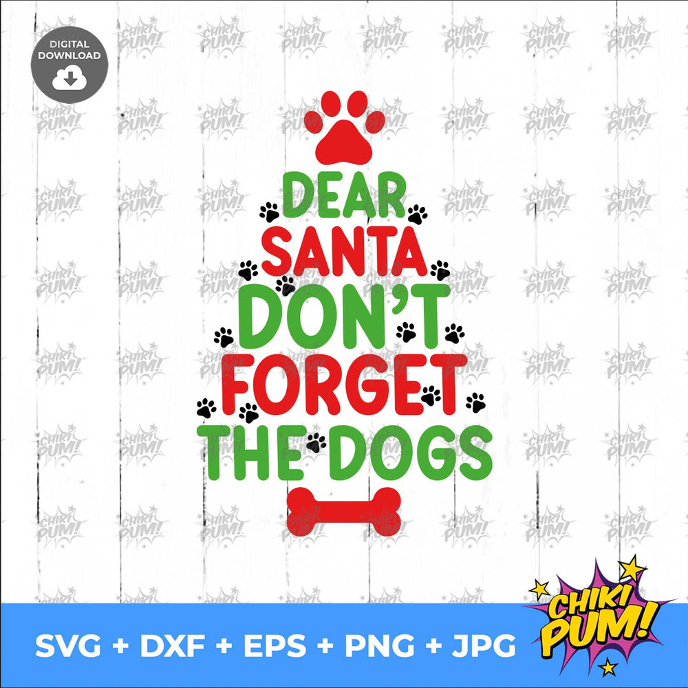 Dear Santa don't forget the dogs SVG, Dog Christmas SVG, Funny Christmas svg - 2.jpg