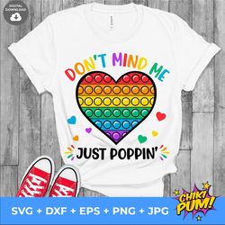 Dont Mind Me Just Poppin Svg, Pop It Svg, Pop It Sublimation Design, Heart Pop It, Kids Pop It Svg, Png, Eps, Dxf