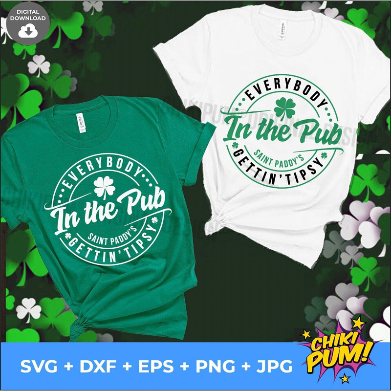 Everybody in the pub gettin' tipsy SVG, St Patricks day SVG, St patricks shirt SVG, St Paddy's Day svg, png - 1.jpg