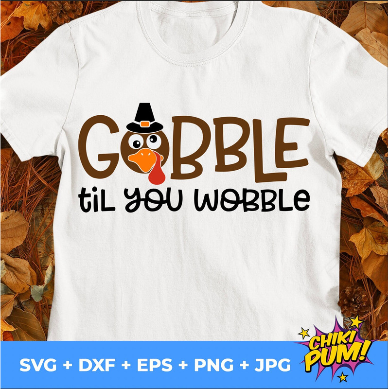 Gobble til you wobble svg, Gobble svg, Turkey SVG, Thanksgiving SVG, Kids Thanksgiving shirt svg - 1.jpg
