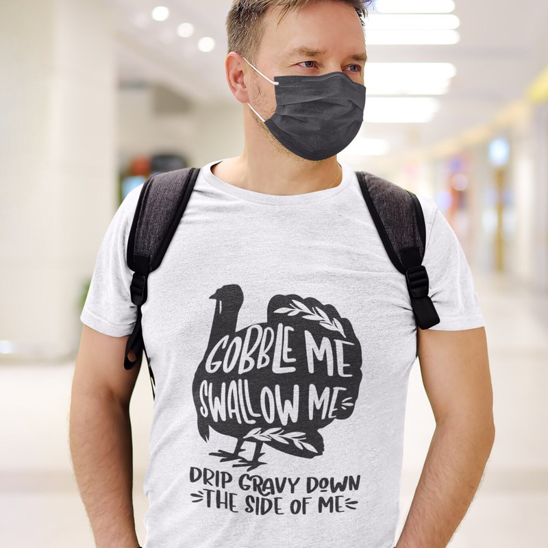 Gobble me swallow me drip gravy down the side of me svg, Turkey Thanksgiving Tshirt - 3.jpg