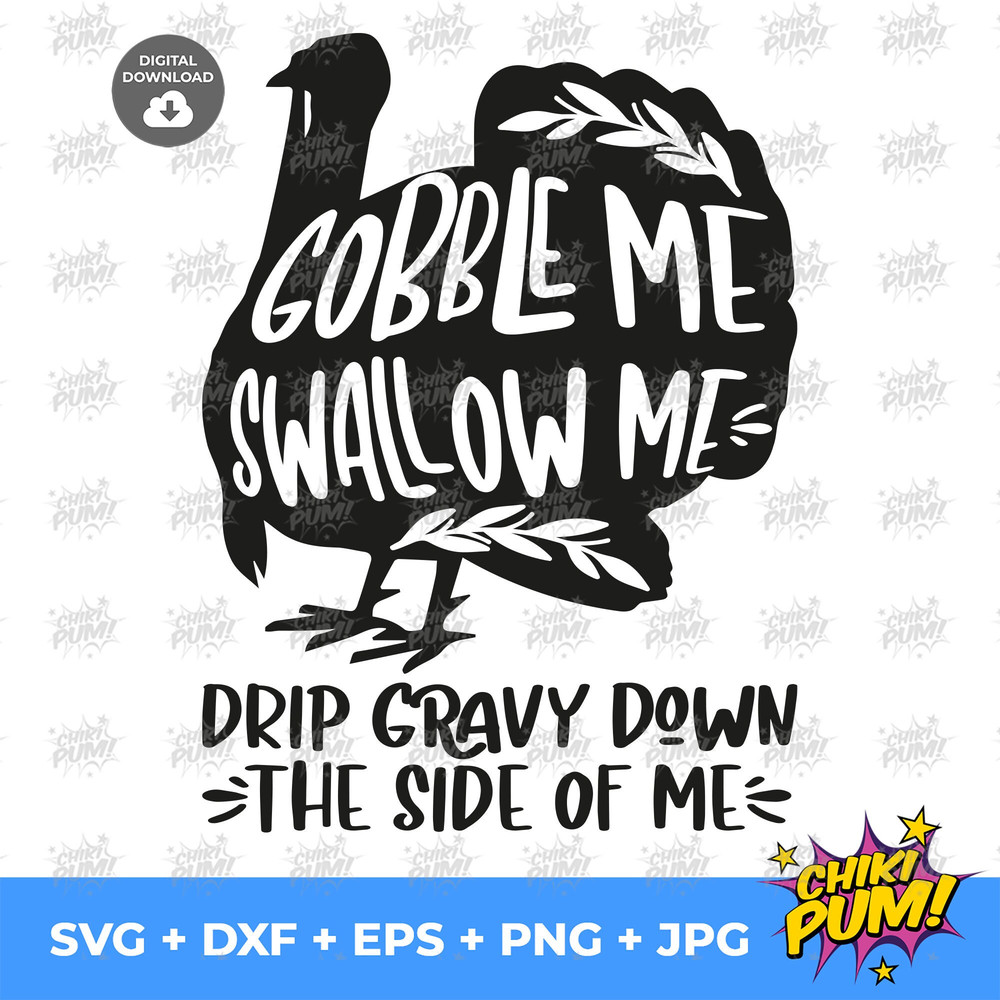 Gobble me swallow me drip gravy down the side of me svg, Turkey Thanksgiving Tshirt - 5.jpg