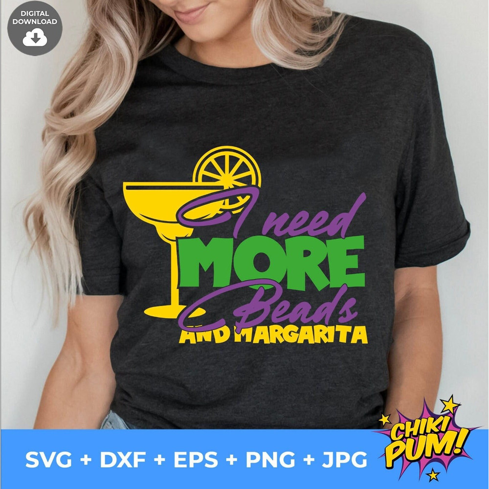 I need more beads and Margarita svg, Mardi Gras SVG, DXF, Mardi Gras shirt, svg cut file, silhouette cameo, cricut - 1.jpg