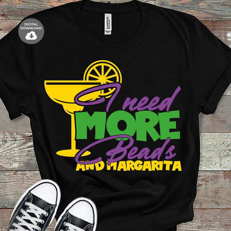 I need more beads and Margarita svg, Mardi Gras SVG, DXF, Mardi Gras shirt, svg cut file, silhouette cameo, cricut - 2.jpg