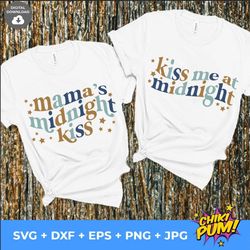 kiss me at midnight svg, mamas midnight kiss svg, retro new year svg, new years eve png for sublimation, digital file