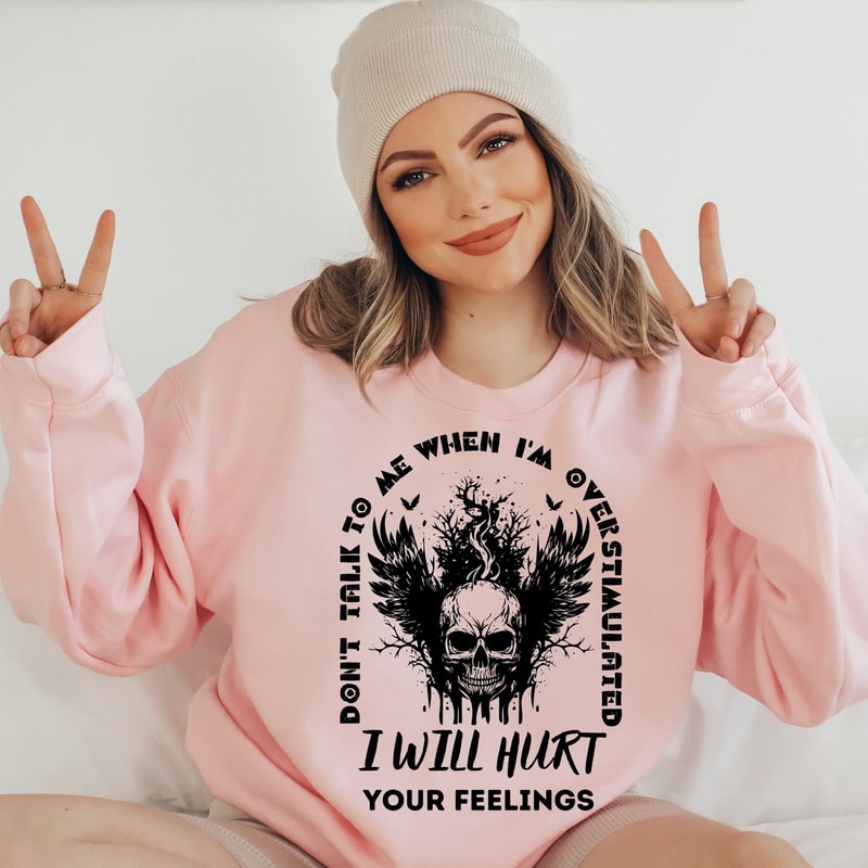 Don't Talk To Me When I'm Overstimulated I Will Hurt Your Feelings svg, Adult humor svg, Sarcastic svg for shirts, Front pocket and back png - 5.jpg