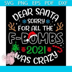 dear santa sorry for all the fbombs 2021 was crazy svg, christmas svg
