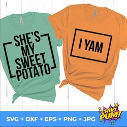 shes my sweet potato i yam svg, couple thanksgiving shirts, funny couple shirts