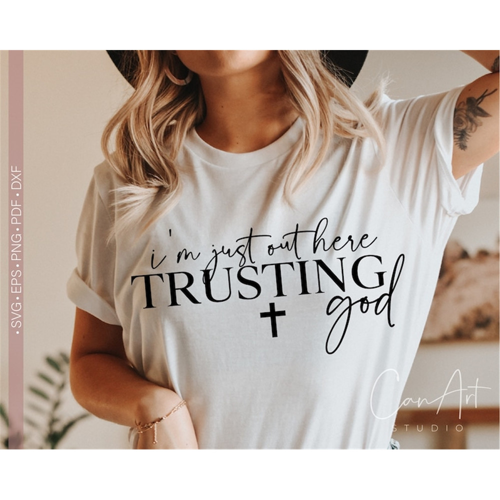 MR-5820238591-im-just-out-here-trusting-god-svg-christian-svg-png-image-1.jpg