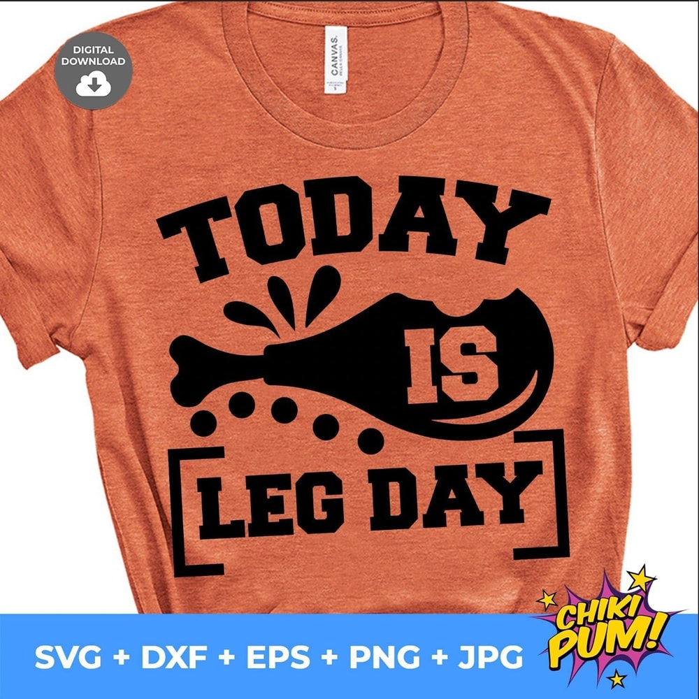 Today is Leg Day SVG, Thanksgiving SVG, Fall SVG, Sublimation Print, Digital Cut File - 1.jpg