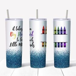 teacher it takes a big heart to teach little minds tumbler, teacher 20oz designs tumbler png, teacher tumbler png
