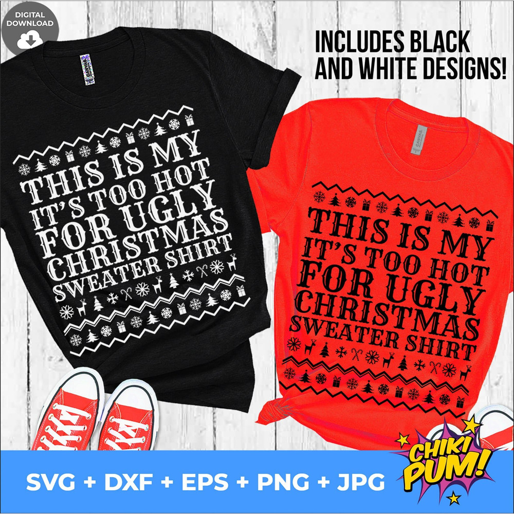 Ugly Sweater SVG, This is my it's too hot for ugly Christmas sweater shirt SVG, Funny Christmas SVG, Ugly sweater Party svg png - 1.jpg