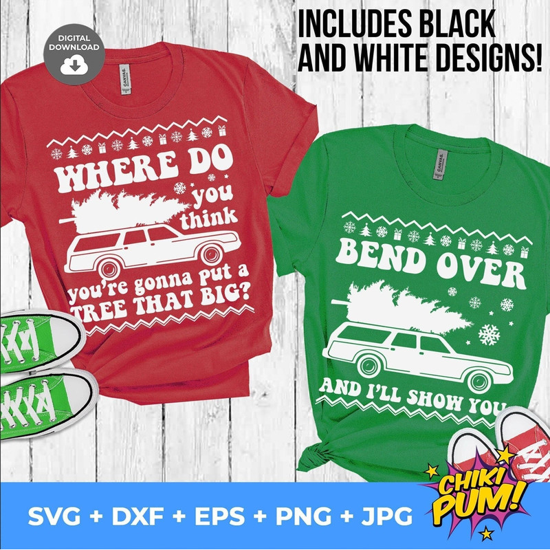 Where Do You Think You're Gonna Put A Tree That Big svg, Bend Over And I'll Show You svg, Griswold svg, Matching Ugly Christmas Sweaters - 1.jpg
