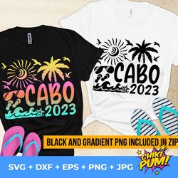 cabo 2023 svg, cabo vacation, 2023 svg, cabo vacation, mexico summer beach svg, family vacation svg, vacay vibe, svg fil