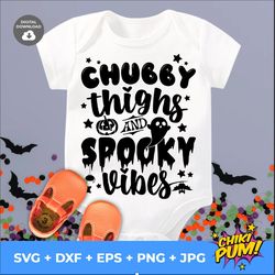 Chubby thighs and spooky vibes svg  Kids Halloween shirt svg  Halloween baby svg  Baby halloween svg, png dxf files for
