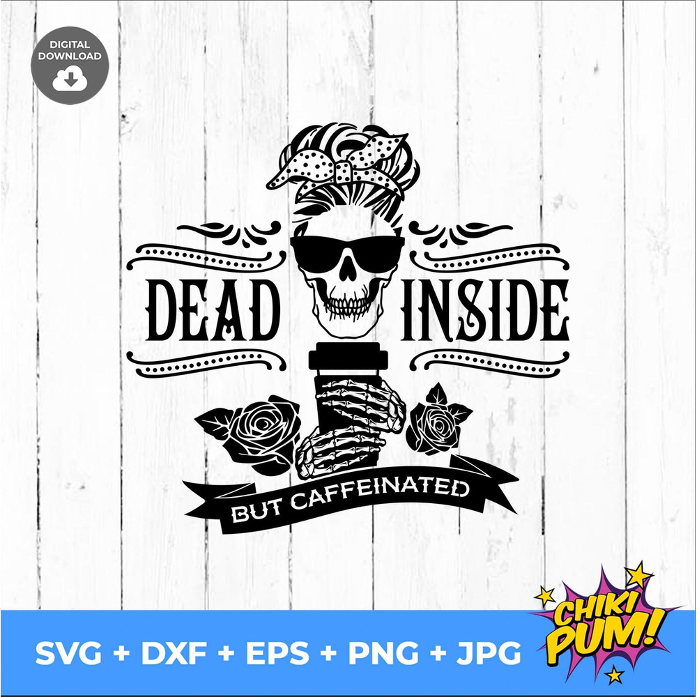 Dead inside but caffeinated SVG Mama needs coffee Halloween skeleton svg Mom skull svg svg files cricut Digital Downloads - 1.jpg