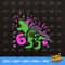 Dinosaur Birthday Girl Svg, Third Birthday Cut File, Six Rex Svg, 6th Birthday Svg Dxf Eps Png, 6 years, T-Rex Shirt, Silhouette Cricut - 4.jpg