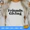 Friends Giving svg, Friends Thanksgiving Shirt, Fall SVG, friendsgiving SVG, Thanksgiving SVG, Thanksgiving Cut Files - 3.jpg