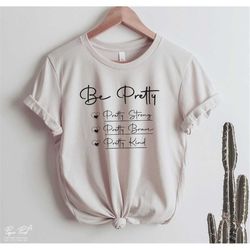 be pretty svg, be kind svg, be strong svg, be brave svg, strong woman svg, strong girl shirt svg, mom svg, cut files for