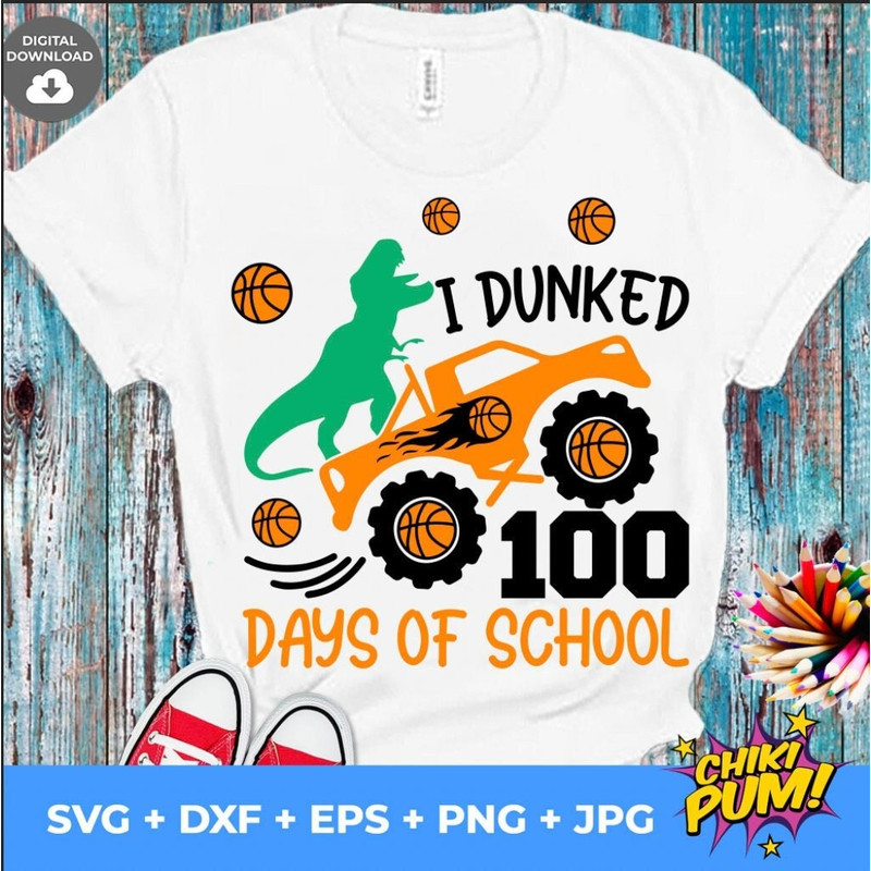 I dunked 100 days of school SVG, 100 days of school SVG, Monster Truck svg, Dinosaur svg, 100 days basketball, 100 days boy shirt - 1.jpg