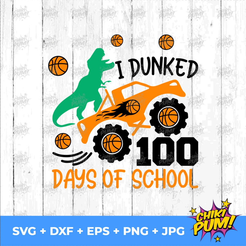 I dunked 100 days of school SVG, 100 days of school SVG, Monster Truck svg, Dinosaur svg, 100 days basketball, 100 days boy shirt - 3.jpg
