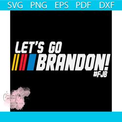 lets go brandon fjb svg, eps, dxf, png digital files for cricut, sport svg