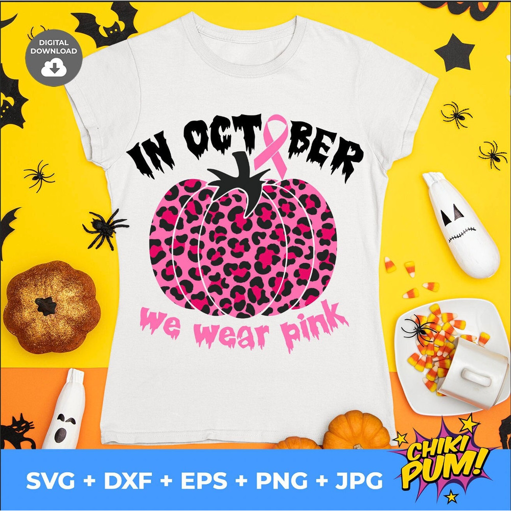 In October We Wear Pink svg, Breast Cancer Awareness, Pink Ribbon, Pink October svg, Pumpkin Leopard, Digital Download, svg dxf png jpg eps - 1.jpg