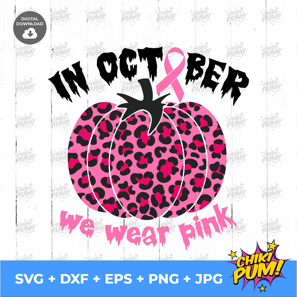 In October We Wear Pink svg, Breast Cancer Awareness, Pink Ribbon, Pink October svg, Pumpkin Leopard, Digital Download, svg dxf png jpg eps - 5.jpg