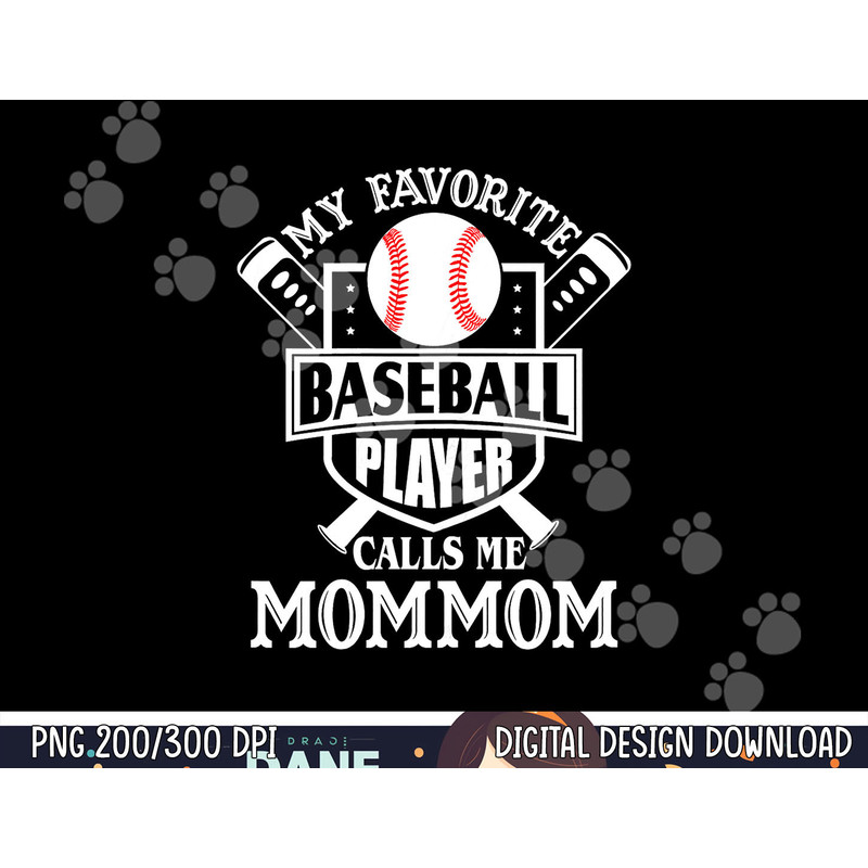 My favorite baseball player calls me Mommom Outfit Baseball png, sublimation copy.jpg