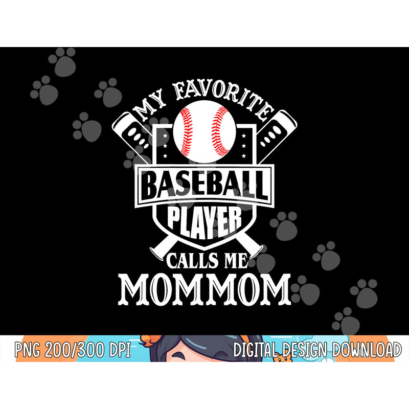 My favorite baseball player calls me Mommom Outfit Baseball png, sublimation copy.jpg