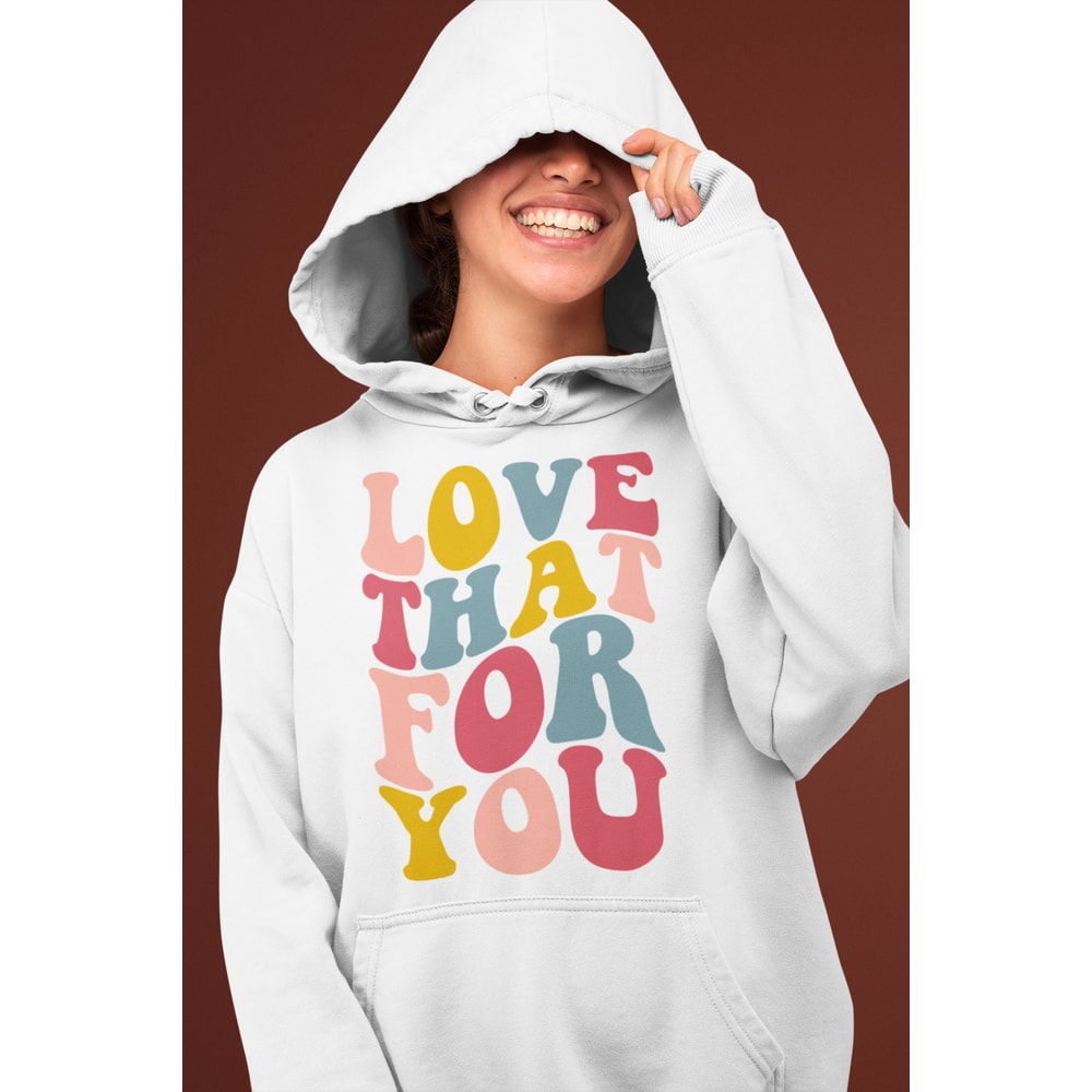 Love that for you SVG, Aesthetic Hoodie svg, Digital cut files, sublimation, cricut - 4.jpg