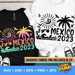mexico 2023 svg, mexico vacation 2023 svg, mexico vacation, mexico summer beach svg, family vacation svg, svg files for
