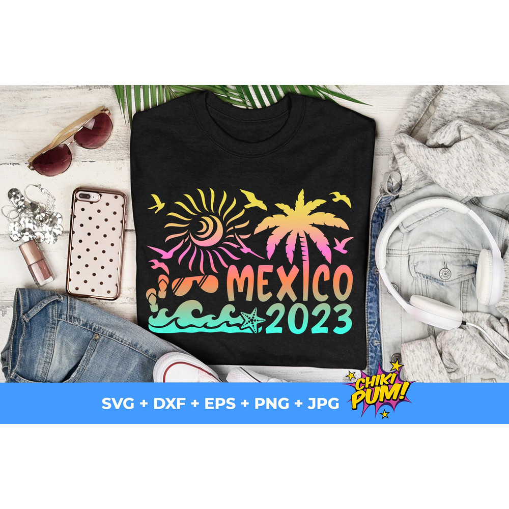 Mexico 2023 SVG, Mexico Vacation 2023 Svg, Mexico Vacation, Mexico Summer Beach Svg, Family Vacation SVG, Svg Files For Cricut - 2.jpg