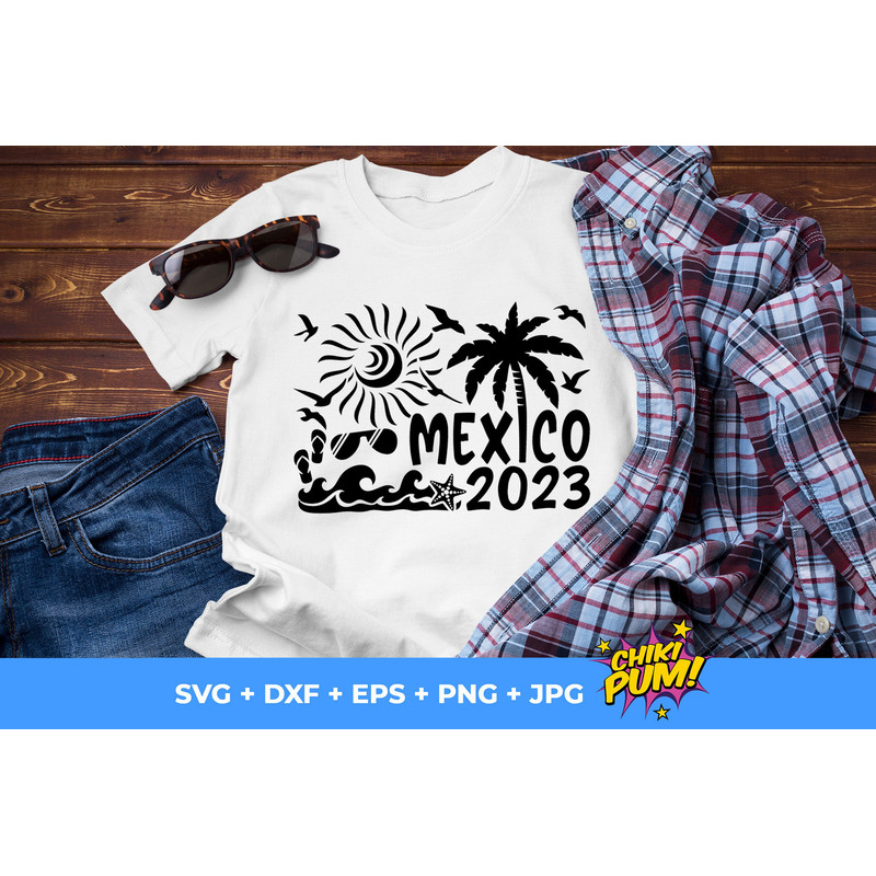 Mexico 2023 SVG, Mexico Vacation 2023 Svg, Mexico Vacation, Mexico Summer Beach Svg, Family Vacation SVG, Svg Files For Cricut - 4.jpg