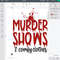 Murder Shows & Comfy Clothes SVG, Crime Shows, Funny Quote SVG, Cutting Files for Silhouette, Cricut - 6.jpg