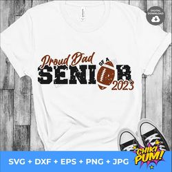 proud dad of a senior 2023 svg, distressed dad, football dad svg, football cut files, football dad png, senior dad 2023