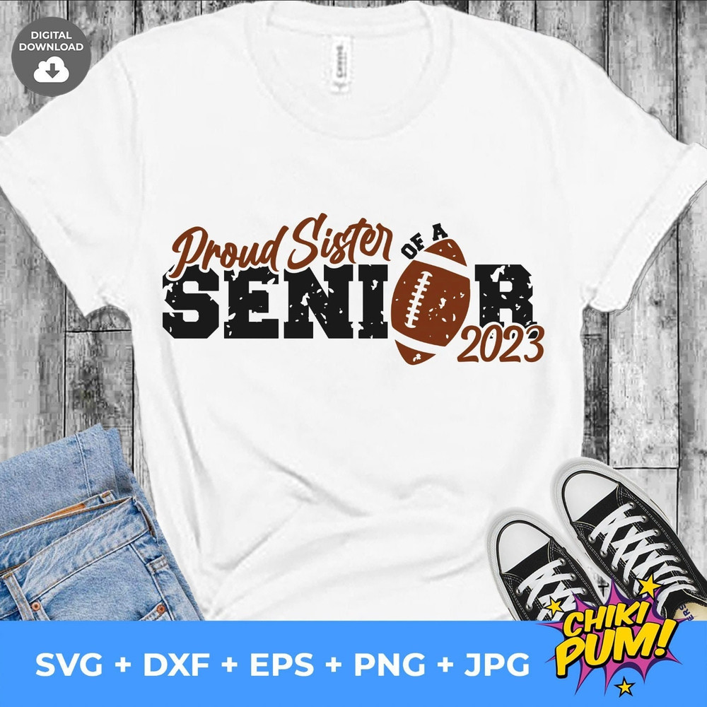 Proud Sister of a Senior 2023 SVG, Distressed sister, Football Sister SVG, Football cut files, Football Sister PNG, Senior sister 2023 svg - 1.jpg