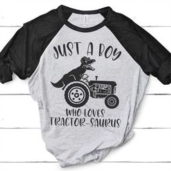 just a boy who loves tractors and dinosaurs svg