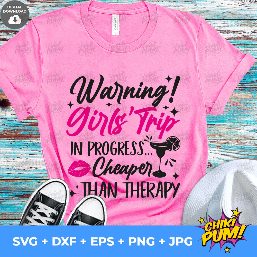 Warning! Girls Trip In Progress Cheaper Than Therapy SVG, Girls Trip SVG, Girls Weekend, Girls Vacation, Cutting files, Girls Trip - 3.jpg