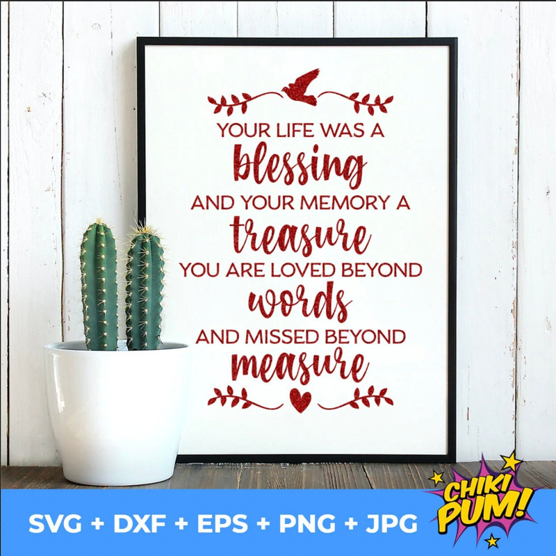 Your Life Was A Blessing svg, Your Memory A Treasure SVG Cut File, Memorial SVG, png, jpg, dxf, eps, Digital Cut File (For you, mom) - 3.jpg