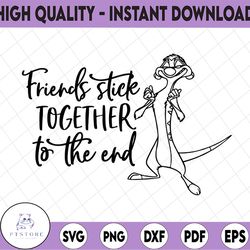 friends stick together svg, lion king svg, lion king cut file, timon svg, quote svg, disney svg, funny svg, lion svg, li