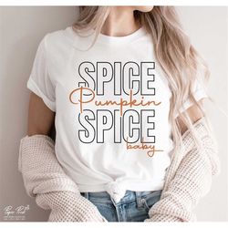 pumpkin spice spice baby svg, fall svg, fall shirt svg, thanksgiving svg, fall quote svg, pumpkin season svg, autumn svg