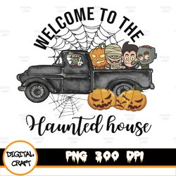 welcome to the haunted house png, halloween truck sublimation png design | hand drawn | fall truck | digital download |