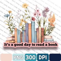 It's A Good Day To Read A Book Png, Book Day Png, Reading Day Png, Reader Png Book Lover Png