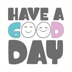 have a good day smiley svg, smiley face png, smiley face, have a good day svg, retro smiley face, cricut file, sublimati