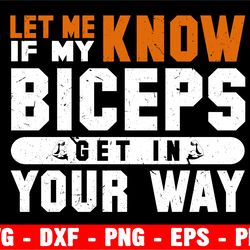 let me know if my biceps get in your way svg, biceps funny workout svg, workout svg files for cricut - beast mode cricut